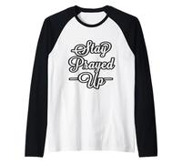 Stay Prayed Up, No Matter What. Especially These Days Raglan Baseball Tee