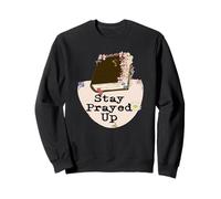 Stay Prayed Up, No Matter What. Especially These Days Sweatshirt