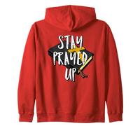 Stay Prayed Up, No Matter What. Especially These Days Zip Hoodie