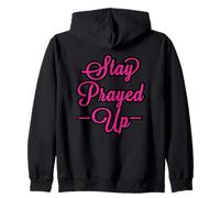 Stay Prayed Up, No Matter What. Especially These Days Zip Hoodie