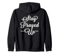 Stay Prayed Up, No Matter What. Especially These Days Zip Hoodie
