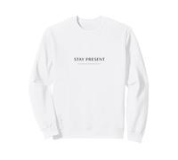 Stay Present Minimalist Design Mindfulness Quote Sweatshirt