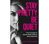 Stay Pretty, Be Quiet: The Courage to Speak When Silence Was Expected