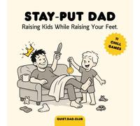 Stay Put Dad: Dry Humor Funny Parenting Comics for Exhausted Fathers: A Dry Humor Survival Guide • Perfect Gift for New Dads and Father’s Day (QuietDadClub Presents)