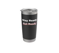 Stay Ready So You Don't Have to Get Ready Stainless Steel Insulated Tumbler