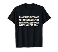 Stay Real - Fake Has Become Normalized T-Shirt