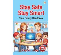 Stay Safe, Stay Smart - Your Safety Handbook (Edition1st)