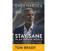 Stay Sane in an Insane World: How to Control the Controllables and Thrive by Gre