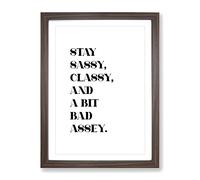 Stay Sassy Typography Quote Framed Print | A4 Walnut Framed Wall Art | Ready to Hang | Modern Positive Affirmations Picture | Living Room Bedroom Lounge Office