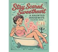 Stay Scared, Sweetheart: A Haunted Housewife Coloring Book