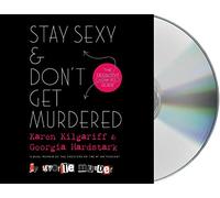 Stay Sexy & Don't Get Murdered: The Definitive How-To Guide