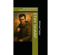 STAY SHARP: Mastering Self-Defense, Awareness, and Urban Survival
