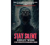 Stay Silent: A Post-Apocalyptic Psychological Horror (Infected Edition)