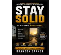 STAY SOLID: A 90-Day Discipline Journal for Consistency, Accountability, and Lasting Change