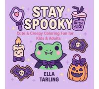 Stay Spooky - Cute & Creepy Coloring Fun for Kids & Adults: 40 Bold & Easy Designs with Ghosts, Potions & Spooky Smiles