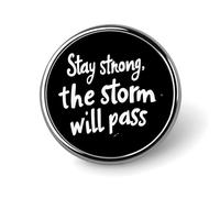 Stay Strong The Storm Wil Pass Round Lapel Pin Button Brooch Tie Badge Elegant Hat Clothing Jewelry Accessories