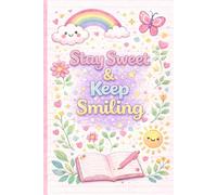 Stay Sweet & Keep Smiling: Cute Lined Notebook for Girls, Perfect for School, Notes & Writing