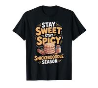 Stay Sweet Stay Spicy Snickerdoodle Season Cinnamon T-Shirt