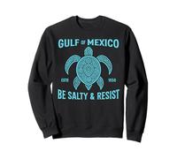 Stay The Gulf of Mexico Be Salty and Resist Turtle Sweatshirt