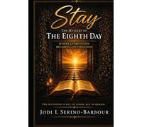 STAY: The Mystery of the Eighth Day: Where Completion Becomes Continuation (Living the Omer: A Christian Experience)