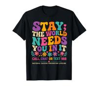 Stay The World Needs You in It | 988 Suicide Prevention T-Shirt