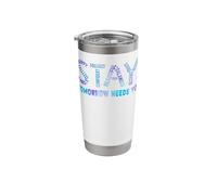 Stay Tomorrow Needs You Suicide Prevention Awareness Week Stainless Steel Insulated Tumbler