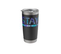Stay Tomorrow Needs You Suicide Prevention Awareness Week Stainless Steel Insulated Tumbler
