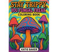 Stay Trippy, You Fungal Freak: Because Decomposing Should Be Fun