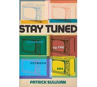 Stay Tuned : Listening to the Network Era