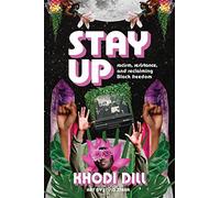 stay up: racism, resistance, and reclaiming Black freedom
