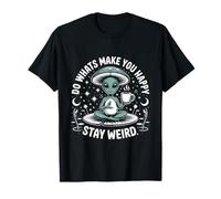 Stay Weird Alien Yoga Design - Do What Makes You Happy T-Shirt