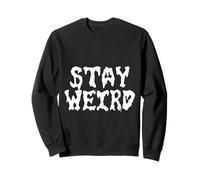 Stay Weird, Be Yourself & Be Unique, One of a Kind Men/Women Sweatshirt