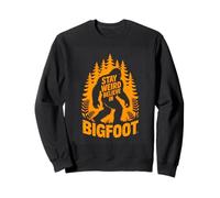 Stay Weird Believe In Bigfoot Forest Camping Sweatshirt