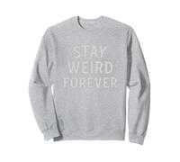 Stay Weird Forever Vintage Saying for Men Women Funny Retro Sweatshirt