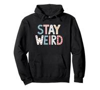 Stay Weird Funny Humorous Pullover Hoodie