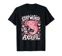 Stay Weird Like an Axolotl, Cute Animal Axolotl Lover Kawaii T-Shirt