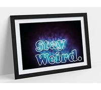 Stay Weird, Neon Sign Photography -Design Framed Wall Art Print Picture - A1 - Black Frame
