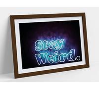 Stay Weird, Neon Sign Photography -Design Framed Wall Art Print Picture - A2 - Walnut Frame