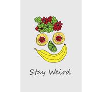 Stay Weird: Quirky Fruit Face Notebook for Creative Minds, Kids, and Fun-Loving Souls | A5 Journal with 100 Lined Pages for Writing, Drawing, or Doodling Outside the Lines