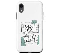 Stay Wild My Child Forest Family Quote Outdoors Case for iPhone XR