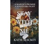 Stay With Me: A Marine's Promise, A Survivors Fight