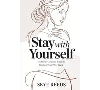 Stay with Yourself: 101 Reflections for Women Finding Their Way Back