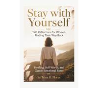 Stay with Yourself: 120 Reflections for Women Finding Their Way Back