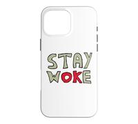 Stay Woke Case for iPhone 16 Pro Max