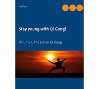 Stay young with Qi Gong: Volume 3: The Lohan-Qi Gong