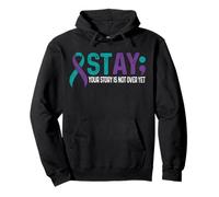 Stay Your Story is not over yet Suicide Prevention Awareness Pullover Hoodie