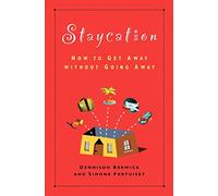 Staycation: How to Get Away Without Going Away