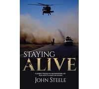 Staying Alive: A collection of true stories from depth to desert and beyond.: 1 (First Edition)