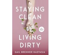 STAYING CLEAN LIVING DIRTY: An addiction memoir