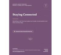 Staying Connected: Rebuilding a Life That Has Quietly Got Smaller: Social Isolation and What Actually Helps